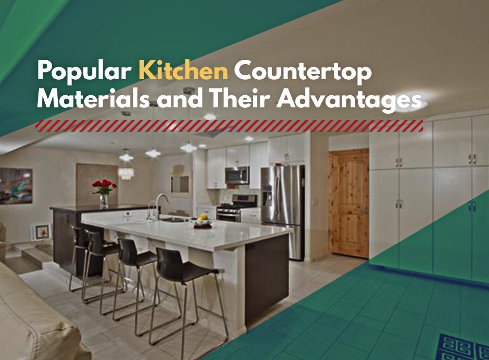 Popular Kitchen Countertop Materials And Their Advantages 